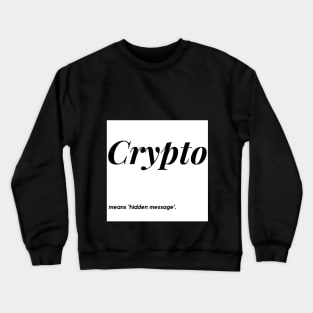 CRYPTO Means Hidden Message Crewneck Sweatshirt
